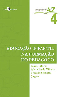 Thatiana Francelino Guedes Pineda;Elaine de Oliveira Carvalho Moral Queiroz;Sylvia Paula de Almeida Torres Vilhena; & Sylvia Paula de AlmeidaTorres Vilhena & Thatiana Francelino Guedes Pineda (orgs.). — Educao Infantil na formao do pedagogo