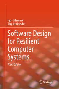 Igor Schagaev, Jürg Gutknecht — Software Design for Resilient Computer Systems