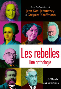 Jeanneney, Jean-Noël & Kauffmann, Grégoire [Jeanneney, Jean-Noël & Kauffmann, Grégoire] — Les rebelles