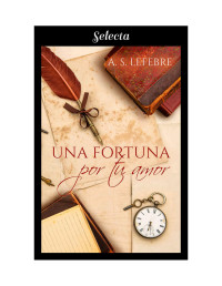 A.S. Lefebre — Una fortuna por tu amor