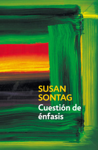 Susan Sontag — Cuestión de énfasis