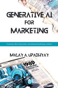 Malay A. Upadhyay — Generative AI for Marketing