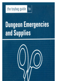 Jay Wiseman — The Toybag Guide to Dungeon Emergencies and Supplies