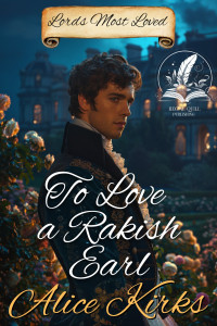 Alice Kirks — To Love a Rakish Earl: A Historical Regency Romance Novel