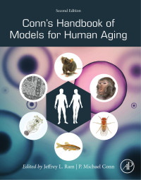 Jeffrey L. Ram & P. Michael Conn† — Conn’s Handbook of Models for Human Aging