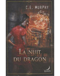 C.E.Murphy — La nuit du Dragon