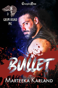 Marteeka Karland — Bullet: A Bones MC Romance