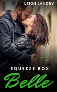 Leigh Landry — Squeeze Box Belle (Cajun Two-Step Novellas Book 4)