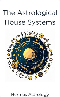 Hermes Astrology — The Astrological House Systems