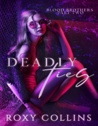Roxy Collins — Deadly Ties (Blood Brothers Book 2)