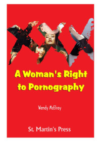 Wendy McElroy — XXX A Womans Right to Pornography