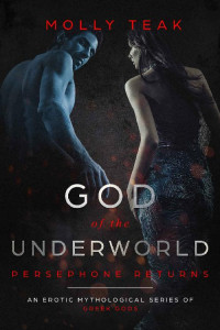 Molly Teak — God of the Underworld: Persephone Returns (An Erotic Mythological Series of Greek Gods Book 1)