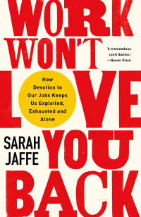 Sarah Jaffe; — Work Won't Love You Back