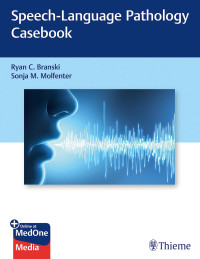 Ryan C Branski, Sonja Molfenter — Speech-Language Pathology Casebook