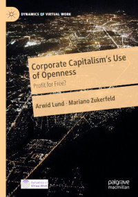 Lund & Zukerfeld — Corporate Capitalism’s Use of Openness: Profit for Free?