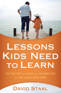 David Staal; — Lessons Kids Need to Learn