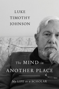 Luke Timothy Johnson; — The Mind in Another Place