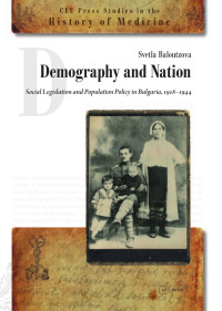 By Svetla Baloutzova — Demography and Nation: Social Legislation and Population Policy in Bulgaria, 1918–1944