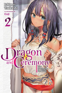 Ichimei Tsukushi and Enji — Dragon and Ceremony, Vol. 2: The Passing of the Witch