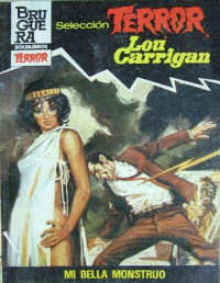 Lou Carrigan — Mi Bella Monstruo