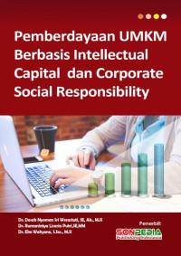 Dr. Desak Nyoman Sri Werastuti, S.E., Ak., M.Si., Dr. Rumanintya Lisaria Putri, S.E., M.M., Dr. Eko Wahyono, S.Sos., M.Si. — Pemberdayaan UMKM Berbasis Intellectual Capital dan Corporate Social Responsibility