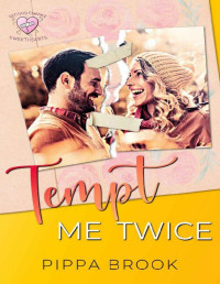 Pippa Brook — Tempt Me Twice: Second Chance Sweethearts