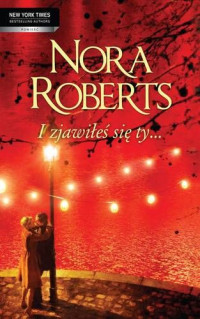 Nora Roberts — I zjawiłeś się ty...