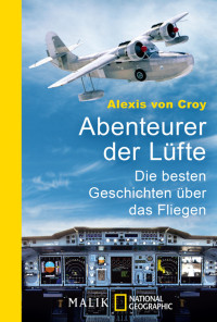 Croy, Alexis von — Abenteurer der Lüfte · Die besten Geschichten über das Fliegen