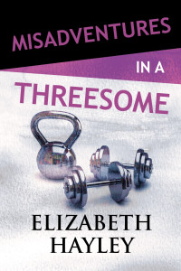 Elizabeth Hayley — Misadventures in a Threesome