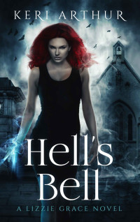 Keri Arthur — Hell's Bell (A Lizzie Grace Novel Book 2)