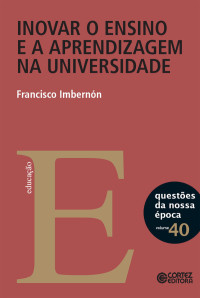 Francisco Imbernón Munoz; — Inovar o ensino e a aprendizagem na universidade