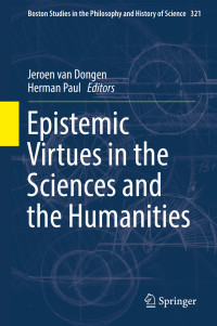 Jeroen van Dongen & Herman Paul — Epistemic Virtues in the Sciences and the Humanities