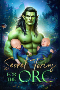 Skye Castel & Aline Ash — Secret Twins for the Orc: A Secret Baby Small-Town Fantasy Romance