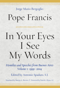 Bergoglio, Jorge Mario; Herrera, Marina A.; Spadaro, Antonio — In Your Eyes I See My Words