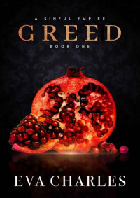 Eva Charles — Greed (A Sinful Empire Trilogy Book 1)