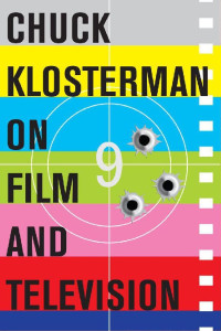 Chuck Klosterman — Chuck Klosterman on Film and Television