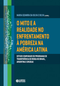 Maria Ozanira da Silva e Silva; — O mito e a realidade no enfrentamento pobreza na América Latina