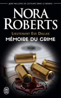 Nora Roberts — Lieutenant Eve Dallas (Tome 29.5) - Mémoire du crime