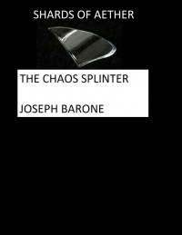 Joseph Barone — Shards of Aether: The Chaos Splinter