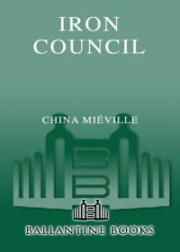 China Mieville — Iron Council (New Crobuzon)