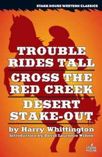 Harry Whittington — Trouble Rides Tall / Cross the Red Creek / Desert Stake-Out