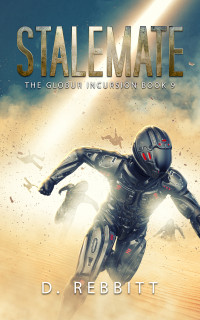 D. Rebbitt — Stalemate: The Globur Incursion Book 9