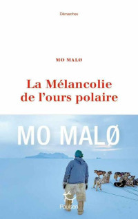 La mélancolie de l'ours polaire — Mo Malø