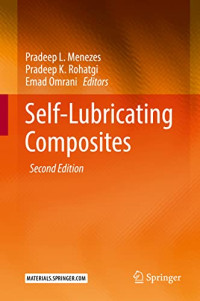 Pradeep L. Menezes, Pradeep K. Rohatgi, Emad Omrani — Self-Lubricating Composites, Second Edition