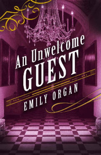 Emily Organ — An Unwelcome Guest