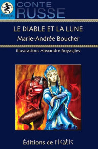 Marie-Andrée Boucher — Andrée Boucher - Le diable et la lune- Conte Russe