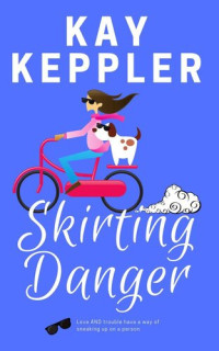 Kay Keppler — Skirting Danger