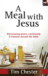 Tim Chester; — A Meal With Jesus