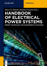 Oliver D. Doleski, Monika Freunek — Handbook of Electrical Power Systems: Energy Technology and Management in Dialogue