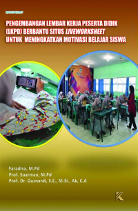 Faradisa, M.Pd., Prof. Dr. Suarman, M.Pd., Prof. Dr. Gusnardi, S.E., M.Si., Ak., C.A. — Pengembangan Lembar Kerja Peserta Didik (LKPD) Berbantu Situs Liveworksheets untuk Meningkatkan Motivasi Belajar Siswa